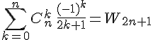 \Large \Bigsum_{k=0}^nC_n^k\,\frac{(-1)^k}{2k+1} = W_{2n+1}